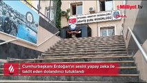 Cumhurbaşkanı Erdoğan'ın sesini yapay zeka ile taklit eden dolandırıcı tutuklandı