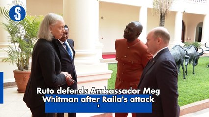Ruto defends Ambassador Meg Whitman after Raila's attack