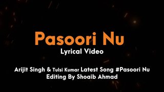 Pasoori Nu: Arijit Singh, Tulsi Kumar | Lyrical Video | Soulful Melody