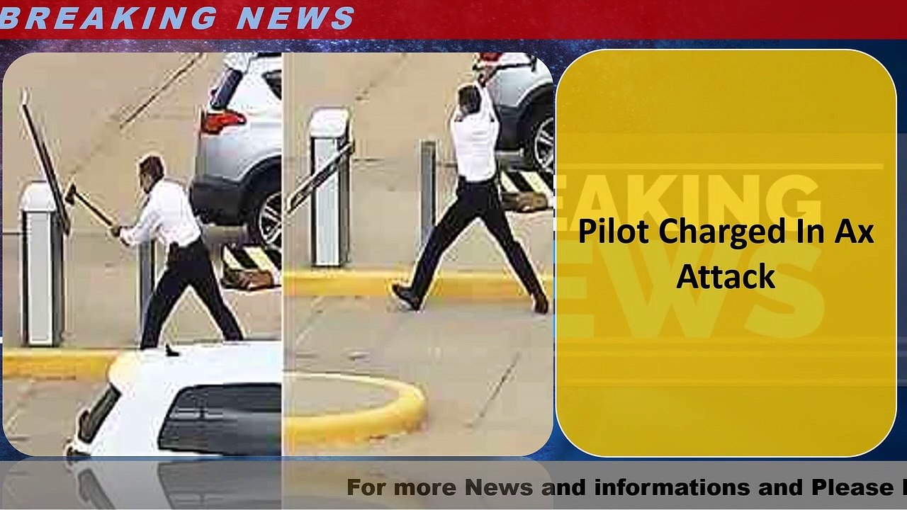 Pilot Charged In Ax Attack