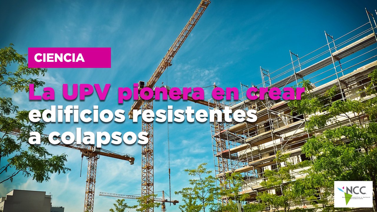 La UPV pionera en crear edificios resistentes a colapsos