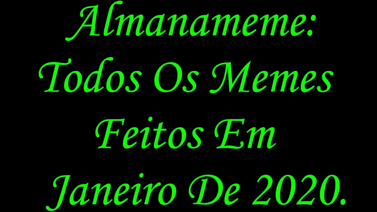 Almanameme: Todos Os Memes Feitos Em Janeiro De 2020.