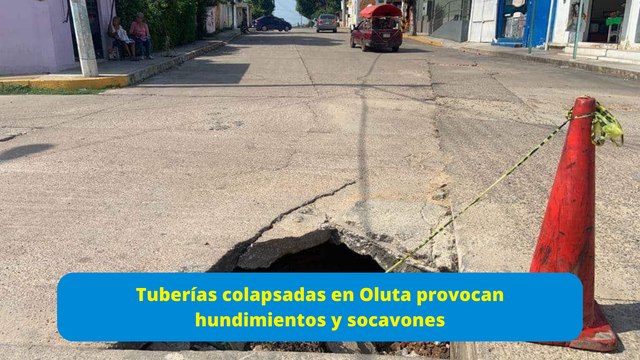 Tuberías colapsadas en Oluta provoca hundimientos y socavones