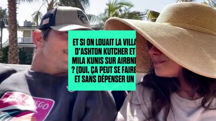 Et si on louait la villa d'Ashton Kutcher et Mila Kunis sur Airbnb ? (oui, ça peut se faire, et sans dépenser un sou)