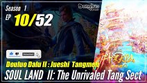 【Douluo Dalu 2】  S1 Episode 10  - Soul Land : The Unrivaled Tang Sect | MultiSub - 1080P
