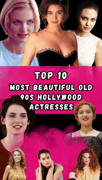 Top 10 Most Beautiful Old 90S Hollywood Actresses