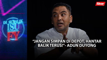 Download Video: [DI SEBALIK ISU] “Jangan simpan di depot, hantar balik terus!” - ADUN Duyong