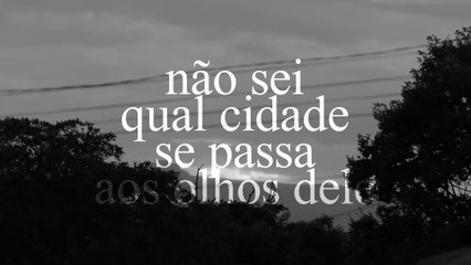 Não Sei Qual Cidade se Passa aos Olhos Dele | movie | 2019 | Official Trailer