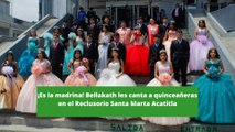 ¡Es la madrina! Bellakath les canta a quinceañeras en el Reclusorio de Santa Martha Acatitla