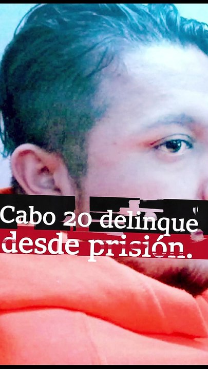 Cabo 20 delinque desde prisión.
