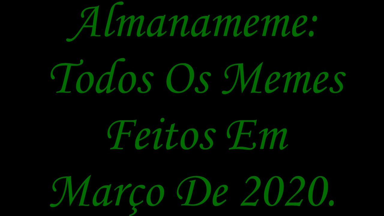 Almanameme: Todos Os Memes Feitos Em Março De 2020.