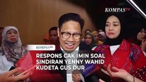 Tanggapan Cak Imin Soal Sindiran Yenny Wahid Kudeta Gus Dur