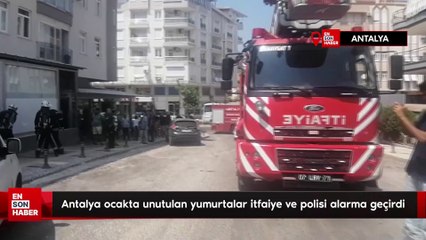 Antalya ocakta unutulan yumurtalar itfaiye ve polisi alarma geçirdi