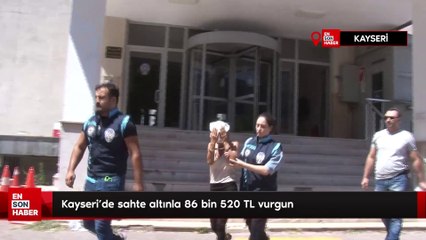 Kayseri'de sahte altınla 86 bin 520 TL vurgun