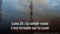Luna 25 : la sonde russe s’est écrasée sur la Lune