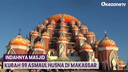 Indahnya Masjid Kubah 99 Asmaul Husna di Makassar