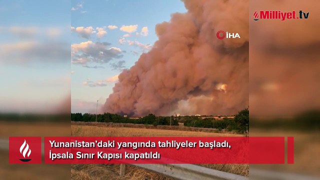 Yunanistan’daki yangında tahliyeler başladı, İpsala Sınır Kapısı kapatıldı
