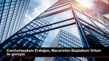 Cumhurbaşkanı Erdoğan, Macaristan Başbakanı Orban ile görüştü