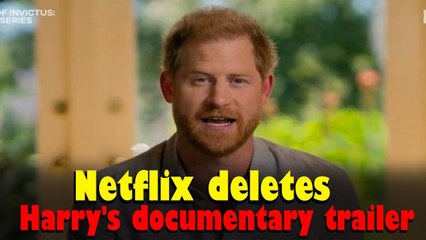 Netflix deletes Harry's documentary trailer, sparking concern about its release