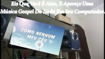 Meu 21°Meme (Feito Por Mim.), Eis Que Você É Ateu, E Aparece Uma Música Gospel Em Seu Computador: