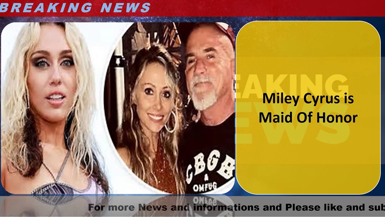 Miley Cyrus is Maid Of Honor