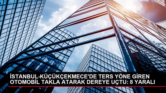 Küçükçekmece'de Ters Yönde İlerleyen Otomobil Dereye Uçtu: 8 Yaralı