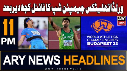 ARY News 11 PM Headlines 27th August 2023 | World Athletics Championship Final