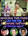 MADURAI TMS FANS .LRS TMS FAN. SINGAPORE TMS FANS. M.THIRAVIDA SELVAN SINGAPORE.