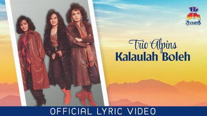 Trio Alpins - Kalaulah Boleh (Official Lyric Video)