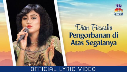 Dian Piesesha - Pengorbanan Di Atas Segalanya (Official Lyric Video)