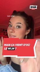 Mais ça vient d'où le WLW ?