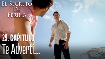 Te advertí que no te olvidaras de mi - El Secreto De Feriha Capítulo 29