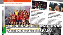 La prensa internacional se rinde ante España: 