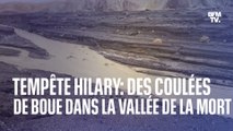 Des coulées de boue dans la Vallée de la Mort, des inondations à Los Angeles... La tempête Hilary frappe la Californie