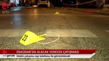 Üsküdar'da sokakta silahlı çatışma: 1 yaralı