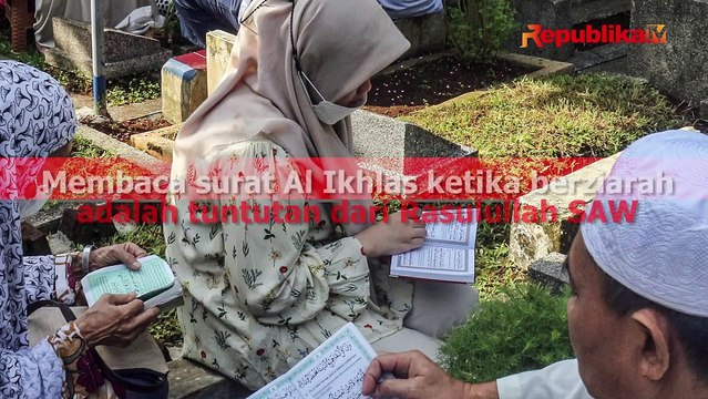 Keutamaan Membaca Surat Al Ikhlas Ketika Ziarah Kubur