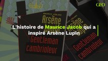 L'histoire de Maurice Jacob qui a inspiré Arsène Lupin