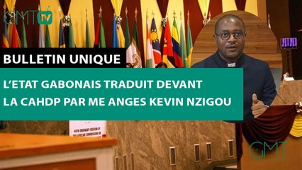 [#Reportage]  Bulletin unique : l’Etat Gabonais traduit devant la CAHDP par Me Anges Kevin Nzigou