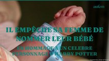 Il empêche sa femme de nommer leur bébé en hommage à un célèbre personnage d’Harry Potter