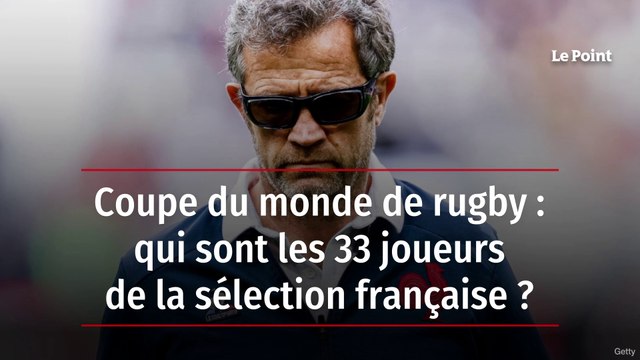 Coupe du monde de rugby : qui sont les 33 joueurs de la sélection française ?