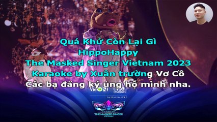 Karaoke Quá Khứ Còn Lại Gì - hạ tone - HippoHappy | The Masked Singer Vietnam 2023