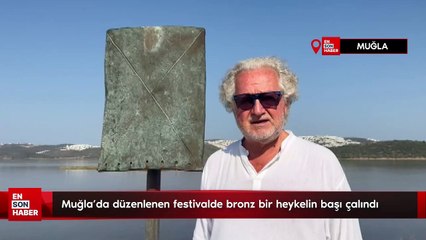 Muğla'da düzenlenen festivalde bronz bir heykelin başı çalındı
