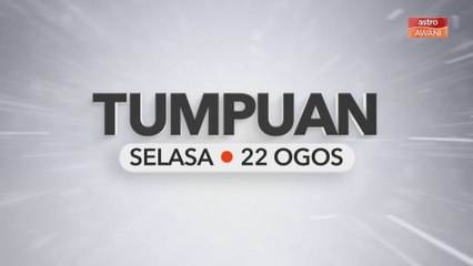 Tumpuan Selasa - 22 Ogos 2023