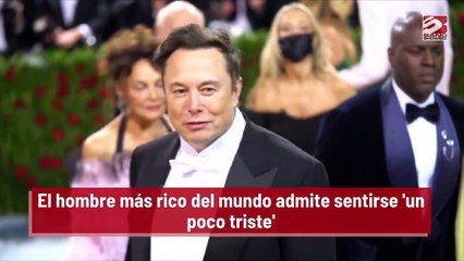 El hombre más rico del mundo admite sentirse 'un poco triste'