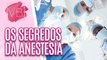 Curiosidades de Anestesia: diferença entre Anestesia e Sedação - Você Bonita (21/08/2023)