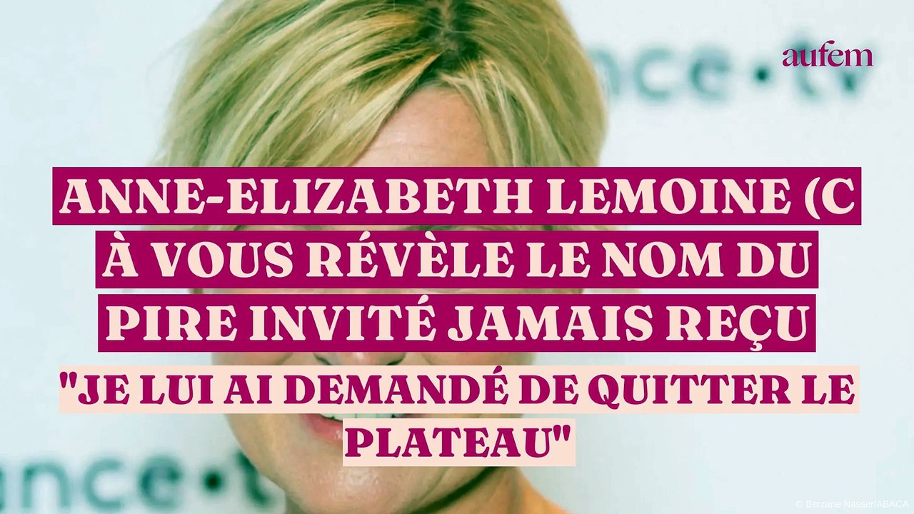 Anne-Elisabeth Lemoine (C à vous) révèle le nom du pire invité jamais reçu "je lui ai demandé de quitter le plateau"