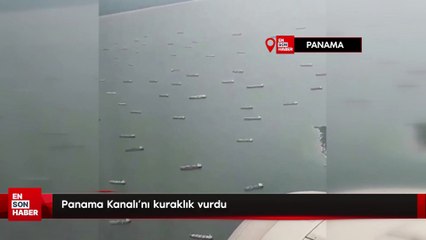 Panama Kanalı'nı kuraklık vurdu
