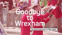 Goodbye to Wrexham - A look back on the short-lived return of Ben Foster