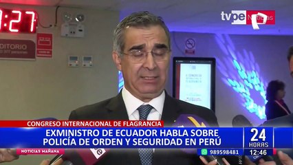 Exministro de Ecuador habla sobre Policía de Orden y Seguridad en el Perú