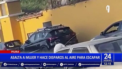 Piura: Delincuente asalta a mujer a bordo de auto y huye haciendo disparos al aire